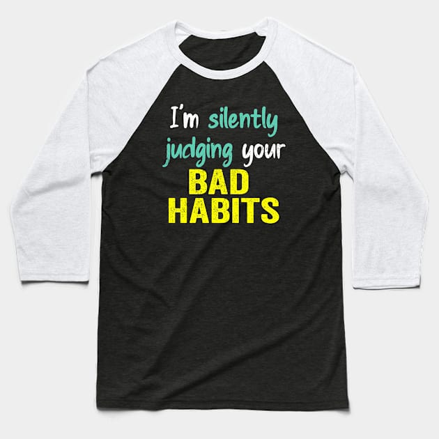 Subtle Sass design: Silently Judging Bad Habits Baseball T-Shirt by PositiveMindTee